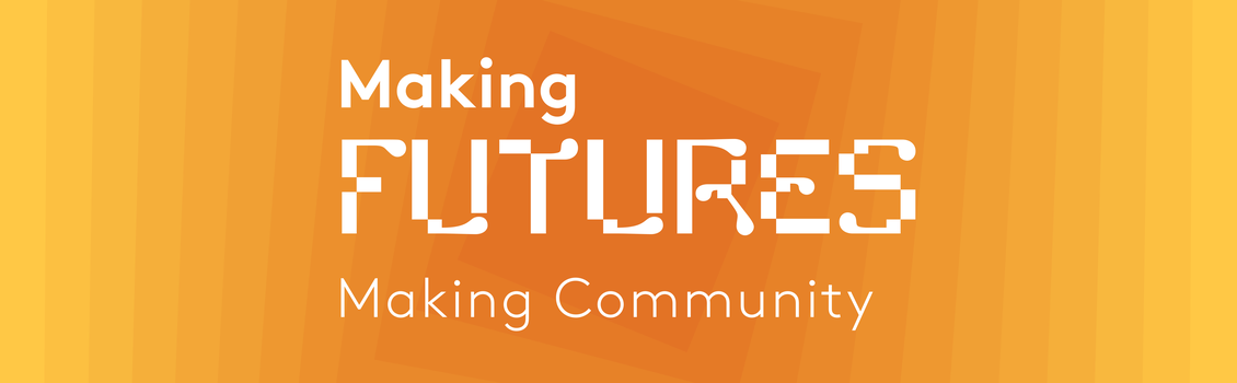 Making Future Making Community