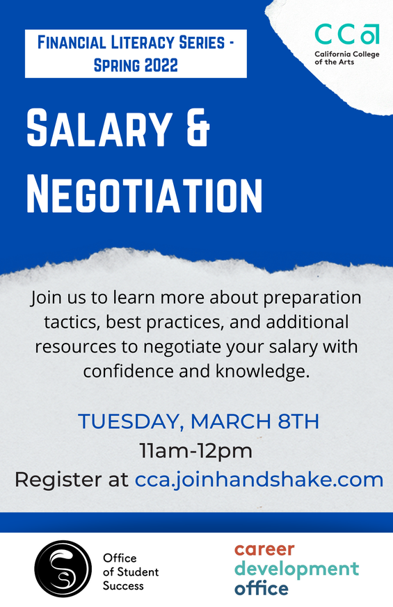 Flyer for Salary & Negotiation Workshop taking place on March 8th, 2022 from 11am-12pm. Recording of this past event is available: https://portal.cca.edu/learning/student-success/essential-success-skills/Financial-Literacy/