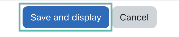 Screenshot of the Save and display button in Moodle