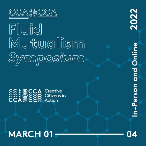 CCA@CCA Fluid Mutualism Symposium March 1–4, 2022